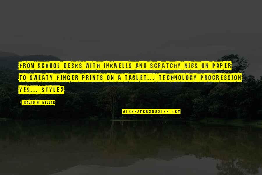 Desks Quotes By David H. Millar: From school desks with inkwells and scratchy nibs Desks Quotes By David H. Millar: From school desks with inkwells and scratchy nibs