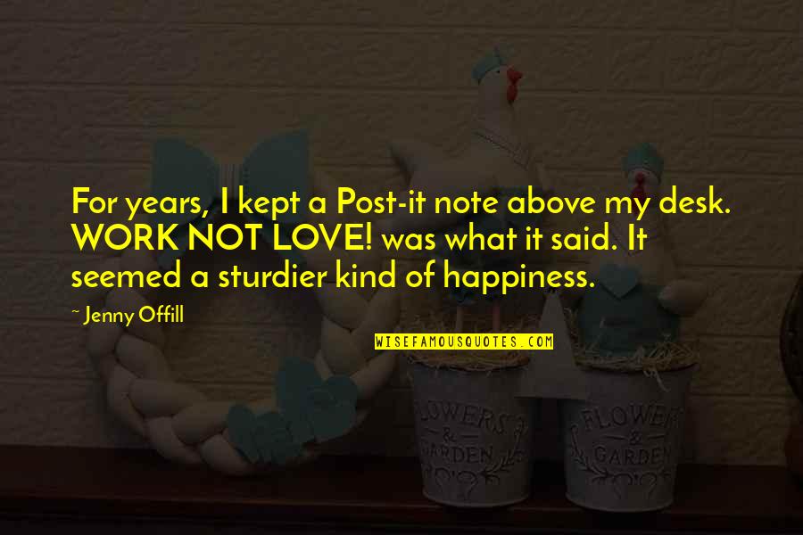 Desks Quotes By Jenny Offill: For years, I kept a Post-it note above