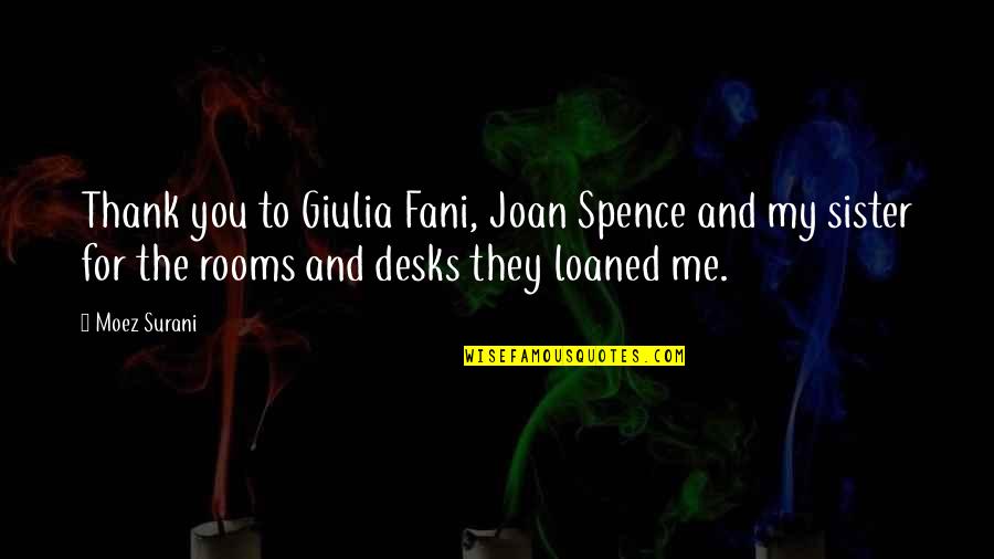 Desks Quotes By Moez Surani: Thank you to Giulia Fani, Joan Spence and