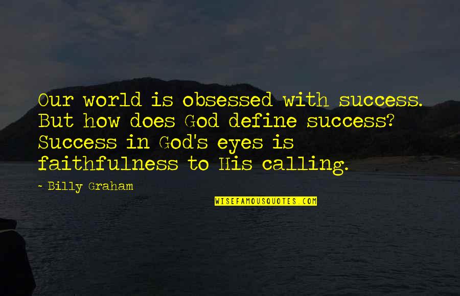 Desktop Background Love Quotes By Billy Graham: Our world is obsessed with success. But how