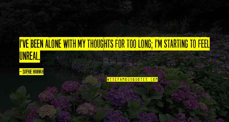 Desktop Background Love Quotes By Sophie Hannah: I've been alone with my thoughts for too