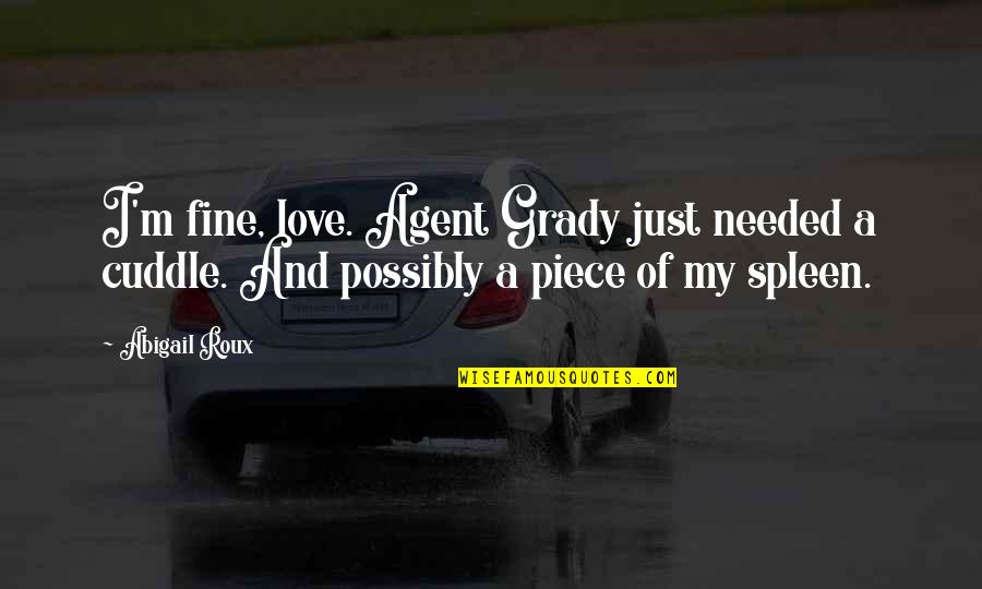Desktop Background Quotes By Abigail Roux: I'm fine, love. Agent Grady just needed a