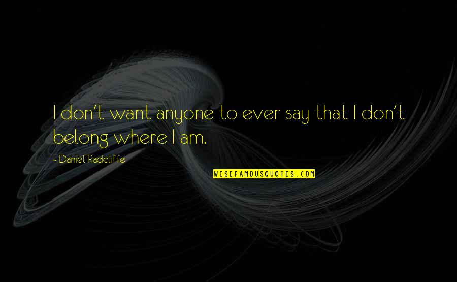 Desktop Screensaver Quotes By Daniel Radcliffe: I don't want anyone to ever say that