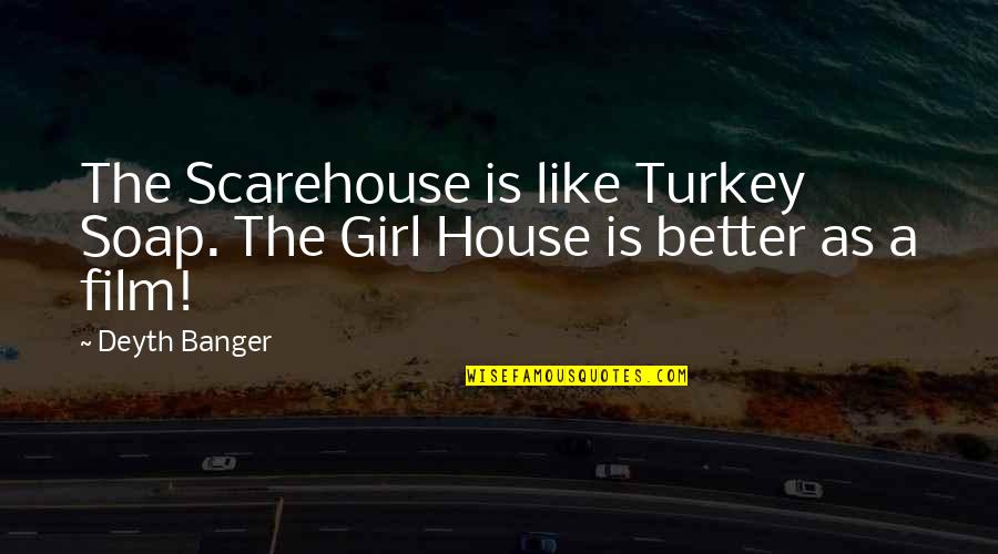 Desktop Screensaver Quotes By Deyth Banger: The Scarehouse is like Turkey Soap. The Girl