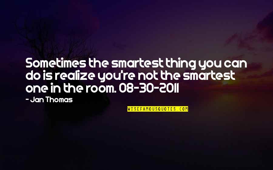 Desliga O Quotes By Jan Thomas: Sometimes the smartest thing you can do is