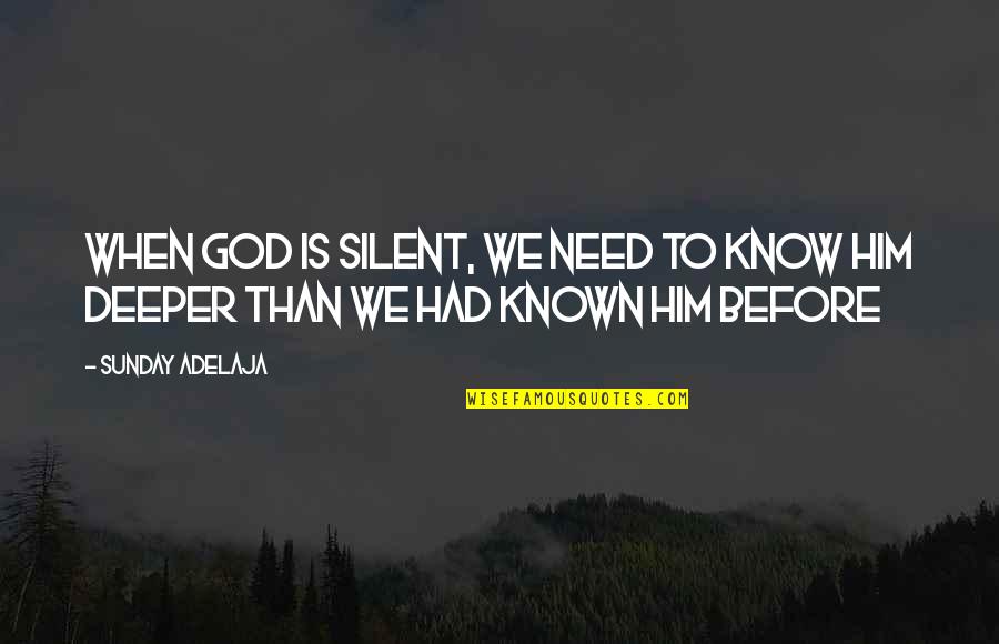Desligar Quotes By Sunday Adelaja: When God is silent, we need to know