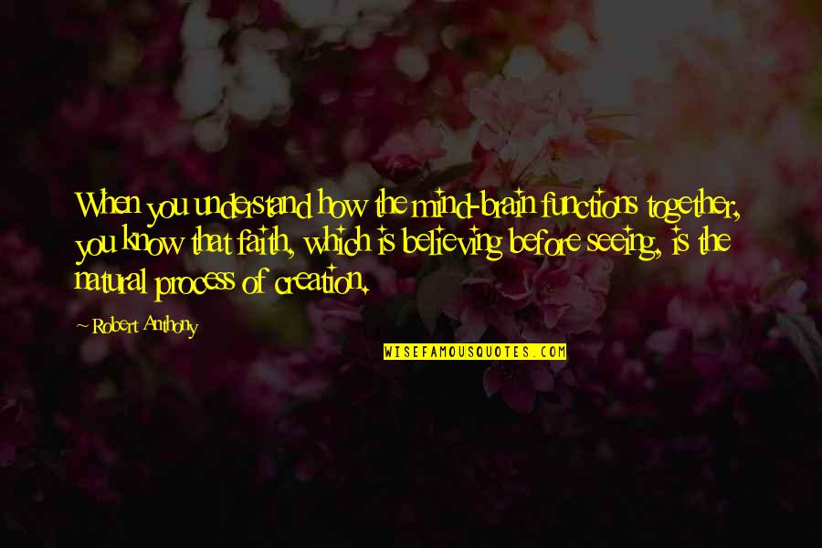 Deslippes Quotes By Robert Anthony: When you understand how the mind-brain functions together, Deslippes Quotes By Robert Anthony: When you understand how the mind-brain functions together,
