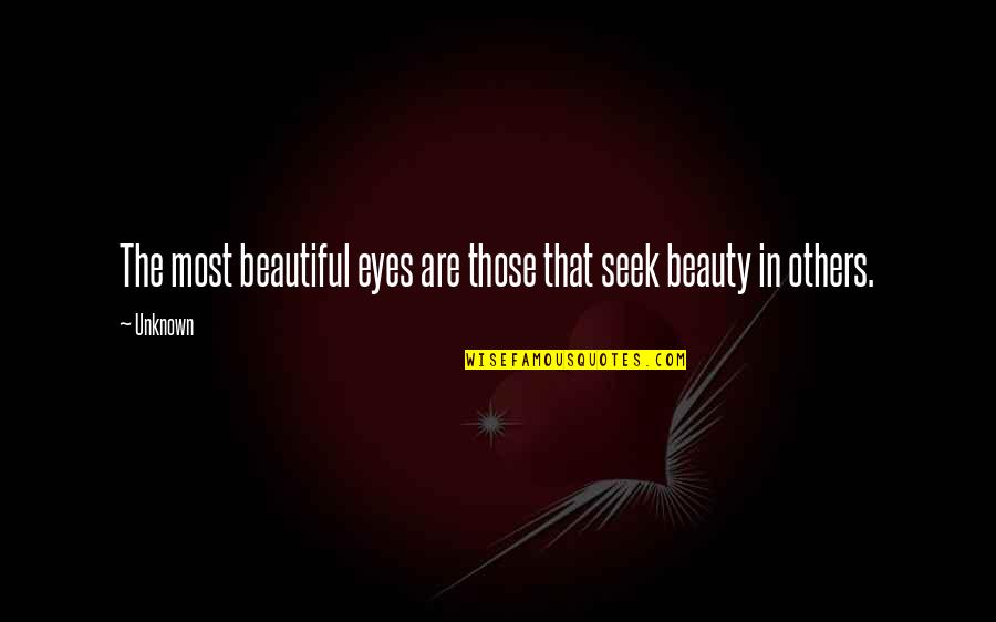 Deslizarse Sinonimo Quotes By Unknown: The most beautiful eyes are those that seek