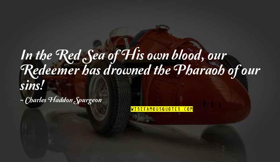Deslocamentos No Voleibol Quotes By Charles Haddon Spurgeon: In the Red Sea of His own blood,
