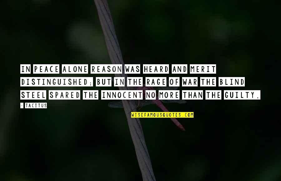 Desmandarse Quotes By Tacitus: In peace alone reason was heard and merit