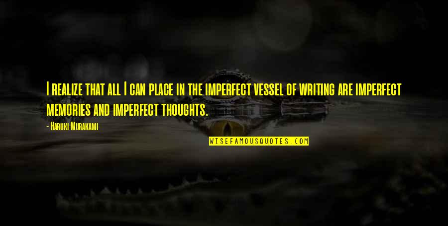 Desmanol Quotes By Haruki Murakami: I realize that all I can place in Desmanol Quotes By Haruki Murakami: I realize that all I can place in