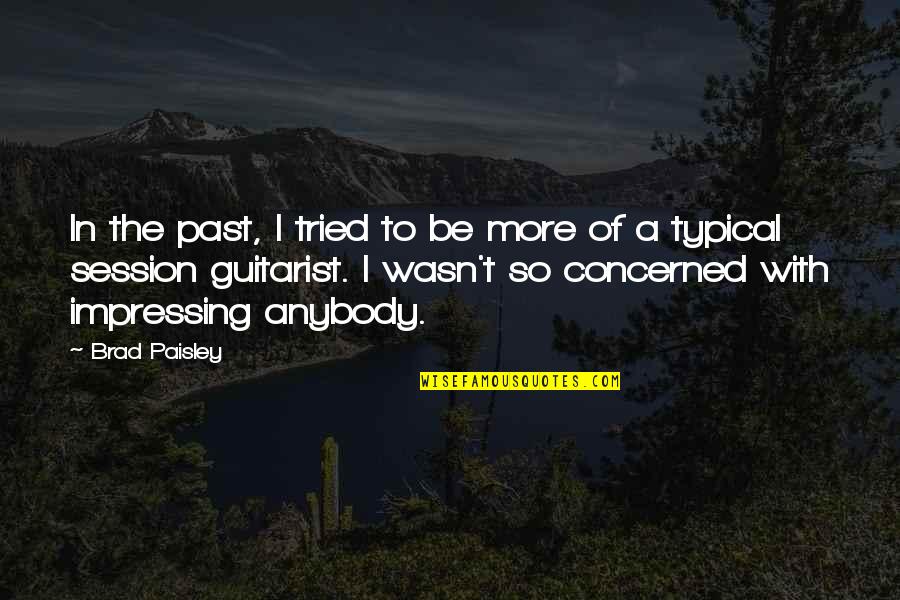 Desmar Pc Quotes By Brad Paisley: In the past, I tried to be more