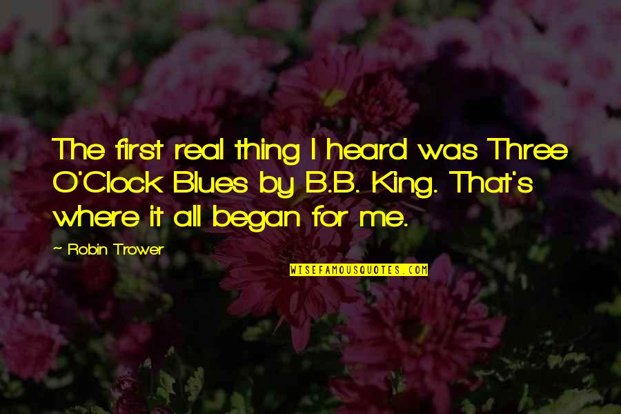 Desmarests Hutia Quotes By Robin Trower: The first real thing I heard was Three