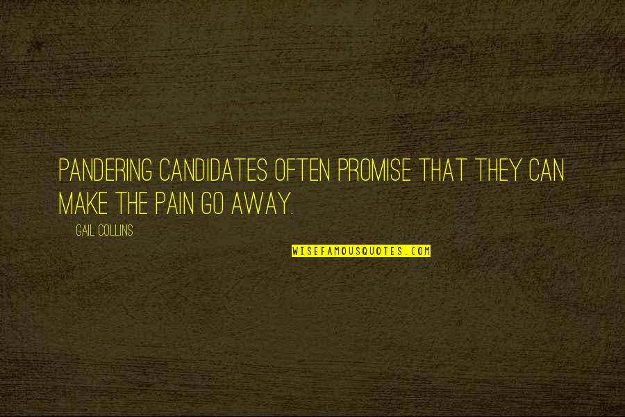 Desmaseto Quotes By Gail Collins: Pandering candidates often promise that they can make