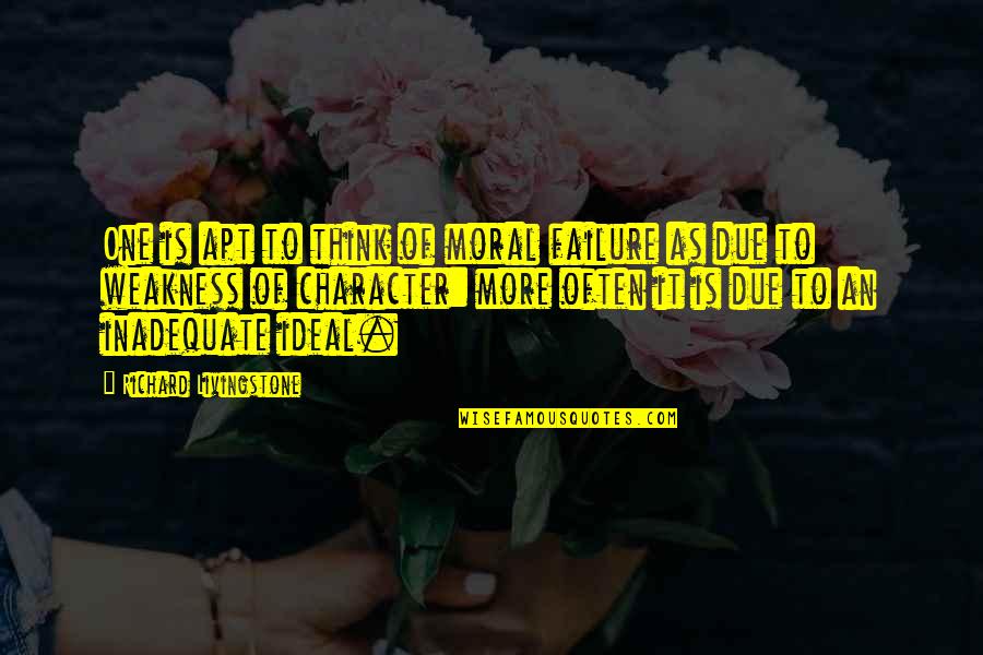 Desmayar Definicion Quotes By Richard Livingstone: One is apt to think of moral failure