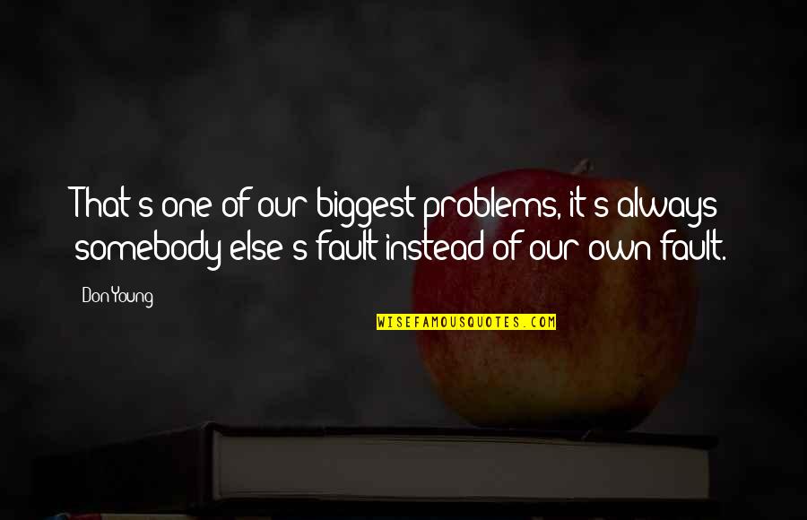 Desmecht Bruxelles Quotes By Don Young: That's one of our biggest problems, it's always