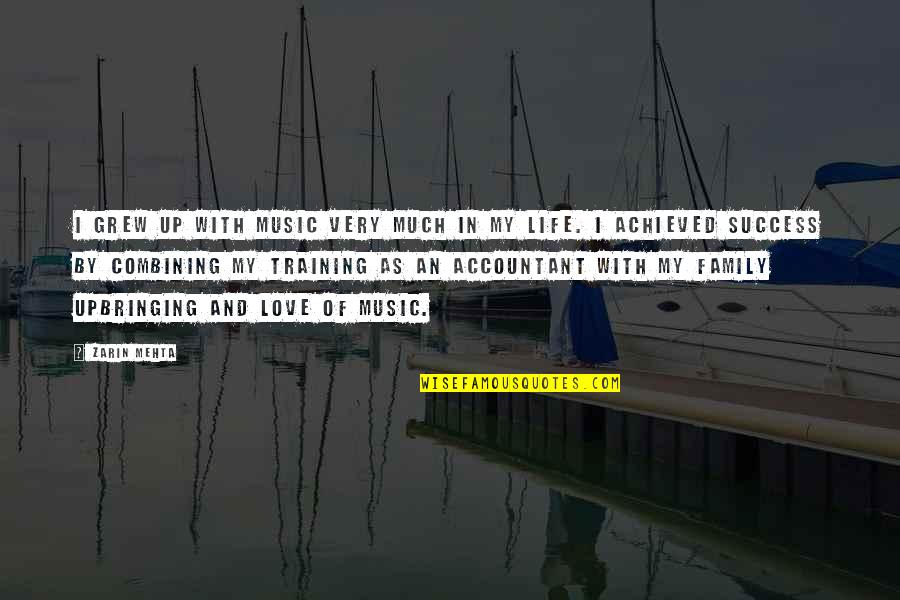 Desmecht Herborist Quotes By Zarin Mehta: I grew up with music very much in