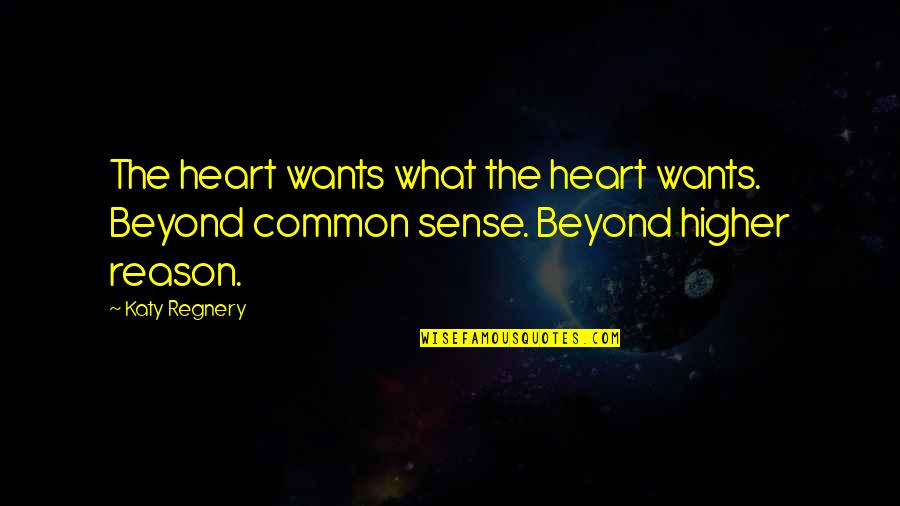 Desmedt Wim Quotes By Katy Regnery: The heart wants what the heart wants. Beyond