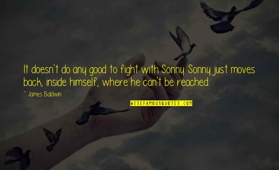 Desmembrar Quotes By James Baldwin: It doesn't do any good to fight with Desmembrar Quotes By James Baldwin: It doesn't do any good to fight with