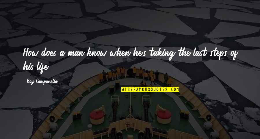 Desmembrar Quotes By Roy Campanella: How does a man know when he's taking Desmembrar Quotes By Roy Campanella: How does a man know when he's taking
