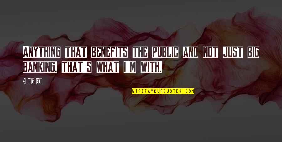 Desmenuzamiento Definicion Quotes By Big Boi: Anything that benefits the public and not just