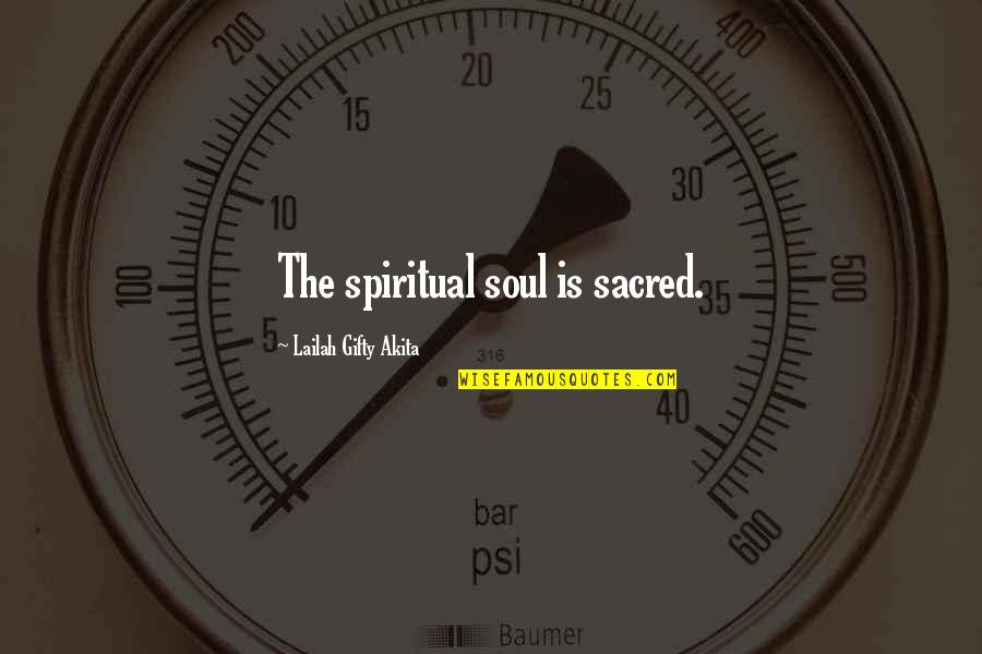 Desmith Quotes By Lailah Gifty Akita: The spiritual soul is sacred.