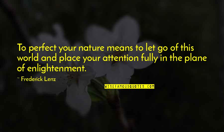 Desmo Quotes By Frederick Lenz: To perfect your nature means to let go