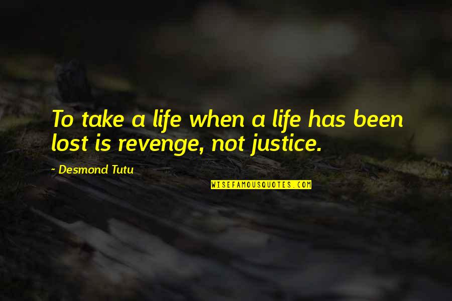 Desmond Lost Quotes By Desmond Tutu: To take a life when a life has