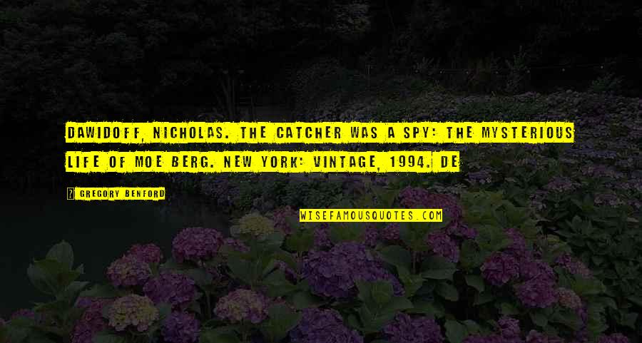 Desmond Lost Quotes By Gregory Benford: Dawidoff, Nicholas. The Catcher Was a Spy: The