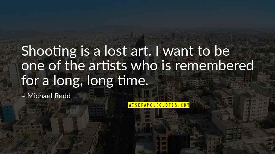 Desmoronado Quotes By Michael Redd: Shooting is a lost art. I want to Desmoronado Quotes By Michael Redd: Shooting is a lost art. I want to