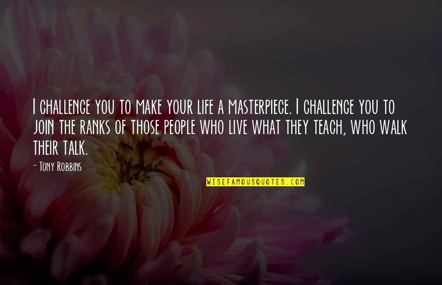 Desneiges Huber Quotes By Tony Robbins: I challenge you to make your life a
