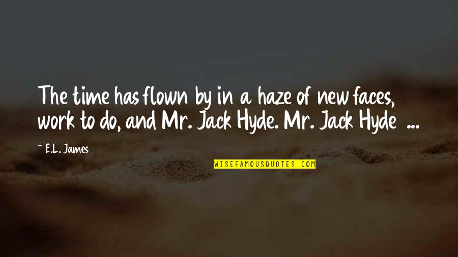 Desnoguns Quotes By E.L. James: The time has flown by in a haze Desnoguns Quotes By E.L. James: The time has flown by in a haze