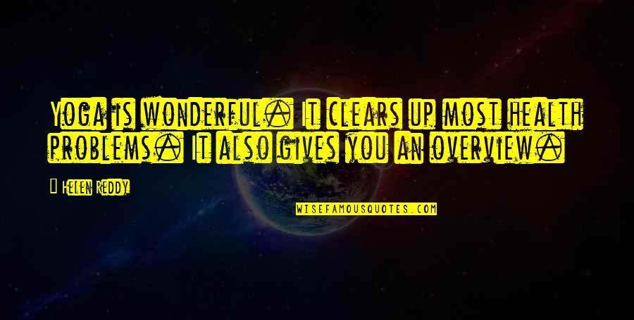 Desnoyer Quotes By Helen Reddy: Yoga is wonderful. It clears up most health