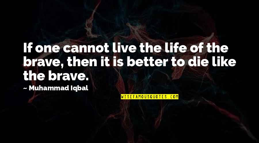 Desnoyer Quotes By Muhammad Iqbal: If one cannot live the life of the