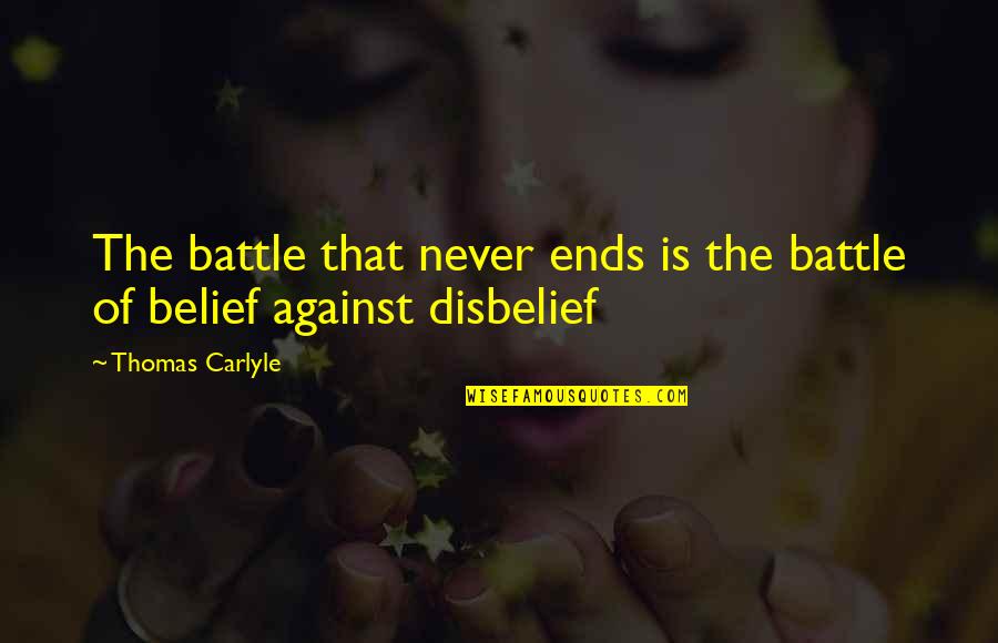 Desolador In English Quotes By Thomas Carlyle: The battle that never ends is the battle Desolador In English Quotes By Thomas Carlyle: The battle that never ends is the battle