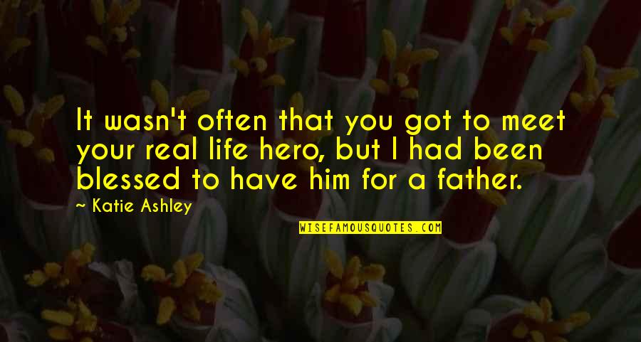Desoladora Definicion Quotes By Katie Ashley: It wasn't often that you got to meet Desoladora Definicion Quotes By Katie Ashley: It wasn't often that you got to meet