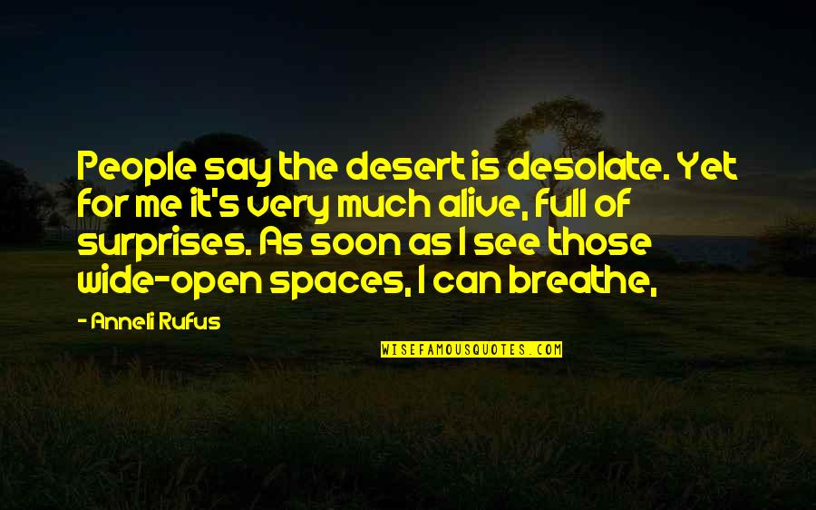 Desolate Quotes By Anneli Rufus: People say the desert is desolate. Yet for