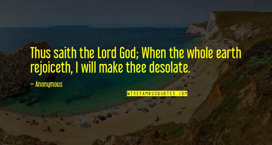 Desolate Quotes By Anonymous: Thus saith the Lord God; When the whole