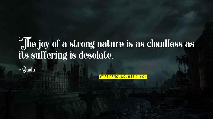 Desolate Quotes By Ouida: The joy of a strong nature is as