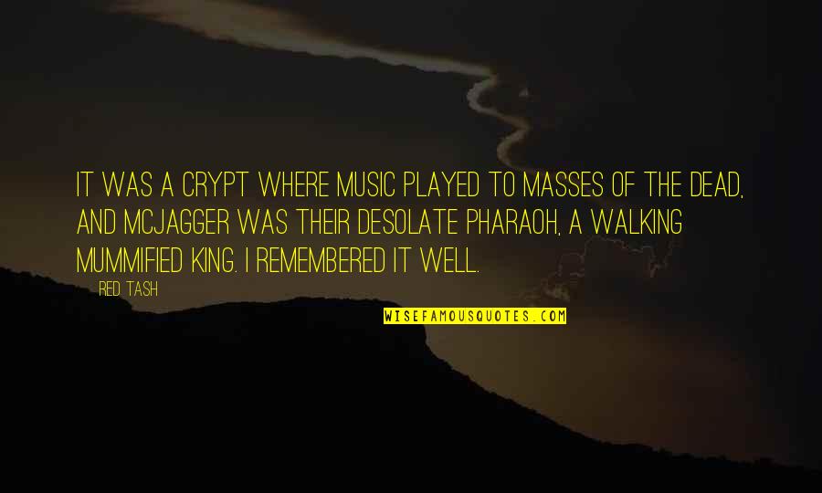 Desolate Quotes By Red Tash: It was a crypt where music played to