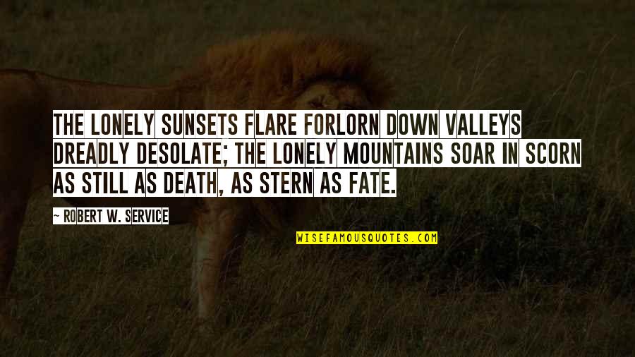 Desolate Quotes By Robert W. Service: The lonely sunsets flare forlorn Down valleys dreadly