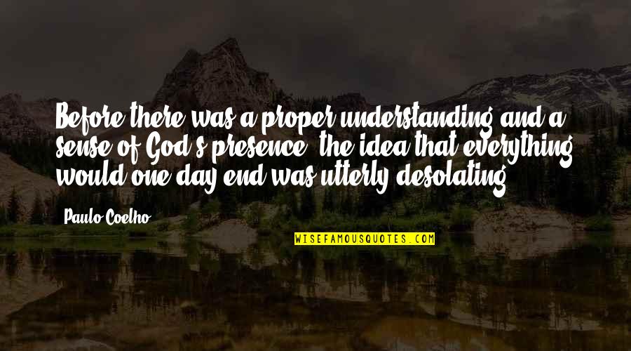Desolating Quotes By Paulo Coelho: Before there was a proper understanding and a