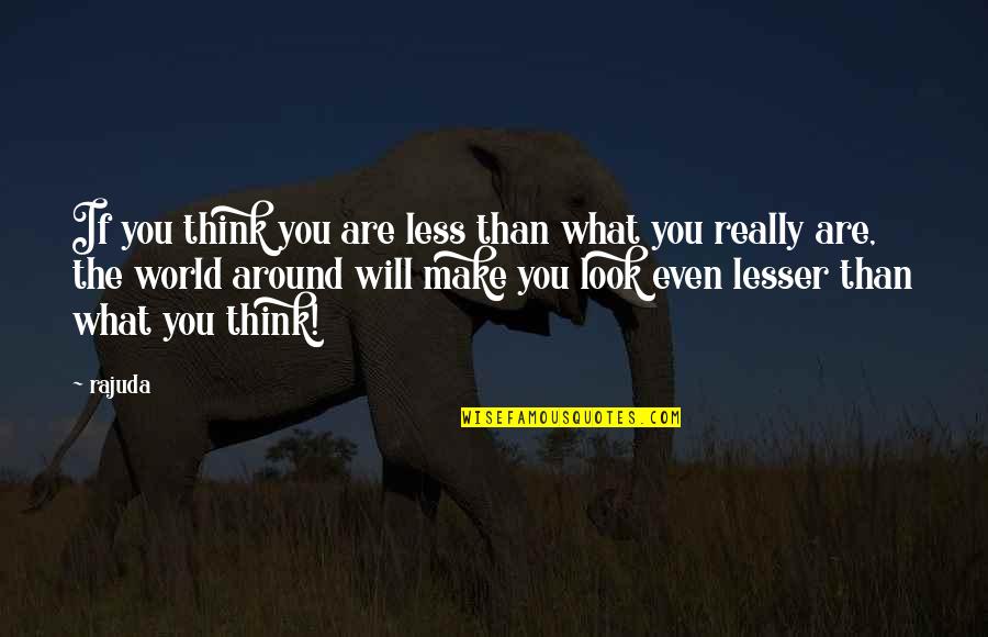 Desolations Jerusalem Quotes By Rajuda: If you think you are less than what