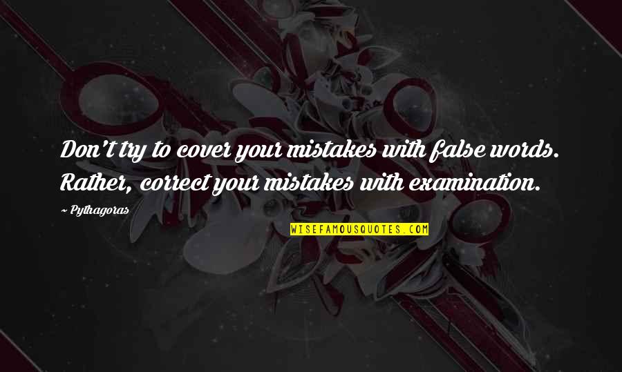 Desollar Que Quotes By Pythagoras: Don't try to cover your mistakes with false