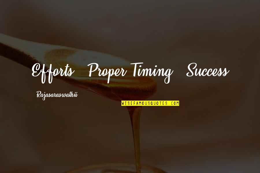 Desollar Quotes By Rajasaraswathii: Efforts + Proper Timing = Success Desollar Quotes By Rajasaraswathii: Efforts + Proper Timing = Success