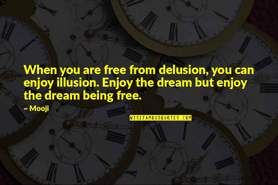 Desorcy Construction Quotes By Mooji: When you are free from delusion, you can Desorcy Construction Quotes By Mooji: When you are free from delusion, you can