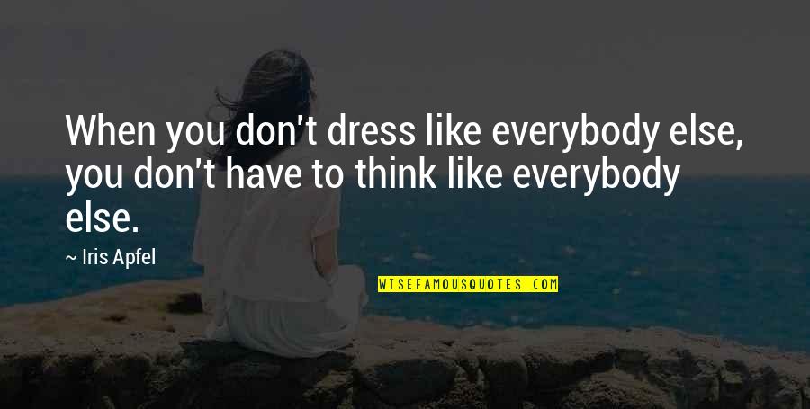 Desordenado In English Quotes By Iris Apfel: When you don't dress like everybody else, you