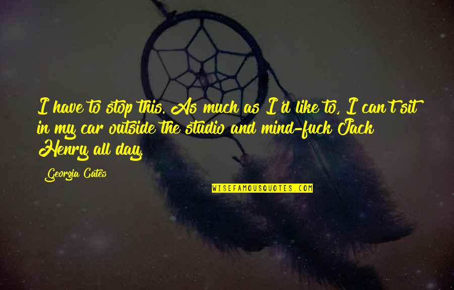 Desordenar Quotes By Georgia Cates: I have to stop this. As much as Desordenar Quotes By Georgia Cates: I have to stop this. As much as