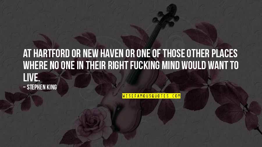 Desordenar Quotes By Stephen King: At Hartford or New Haven or one of Desordenar Quotes By Stephen King: At Hartford or New Haven or one of