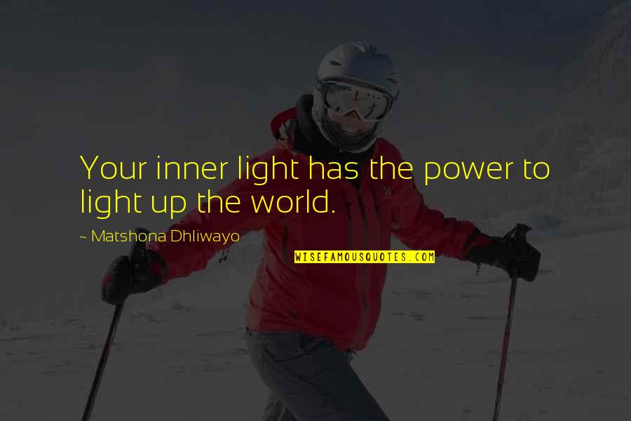 Desoutter Medical Quotes By Matshona Dhliwayo: Your inner light has the power to light